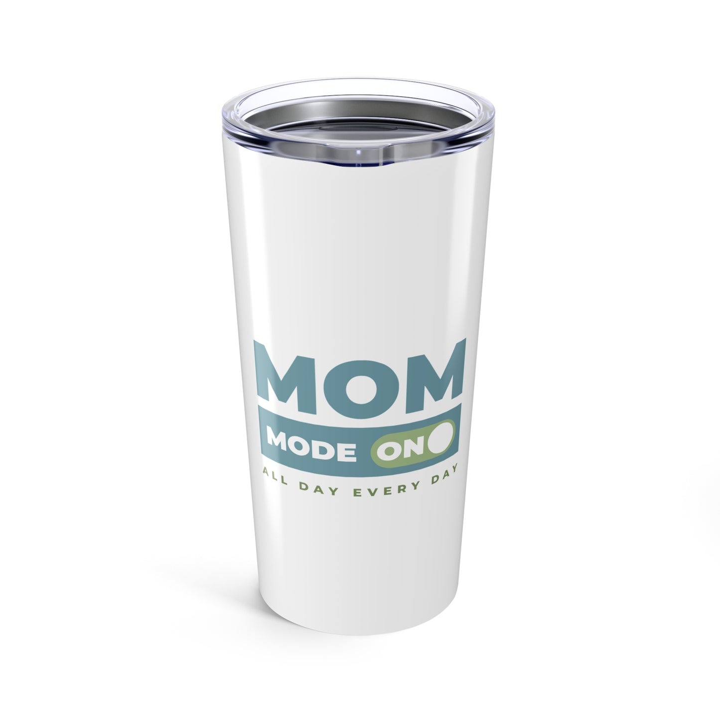 Mom Mode = ON | Tumbler 20oz