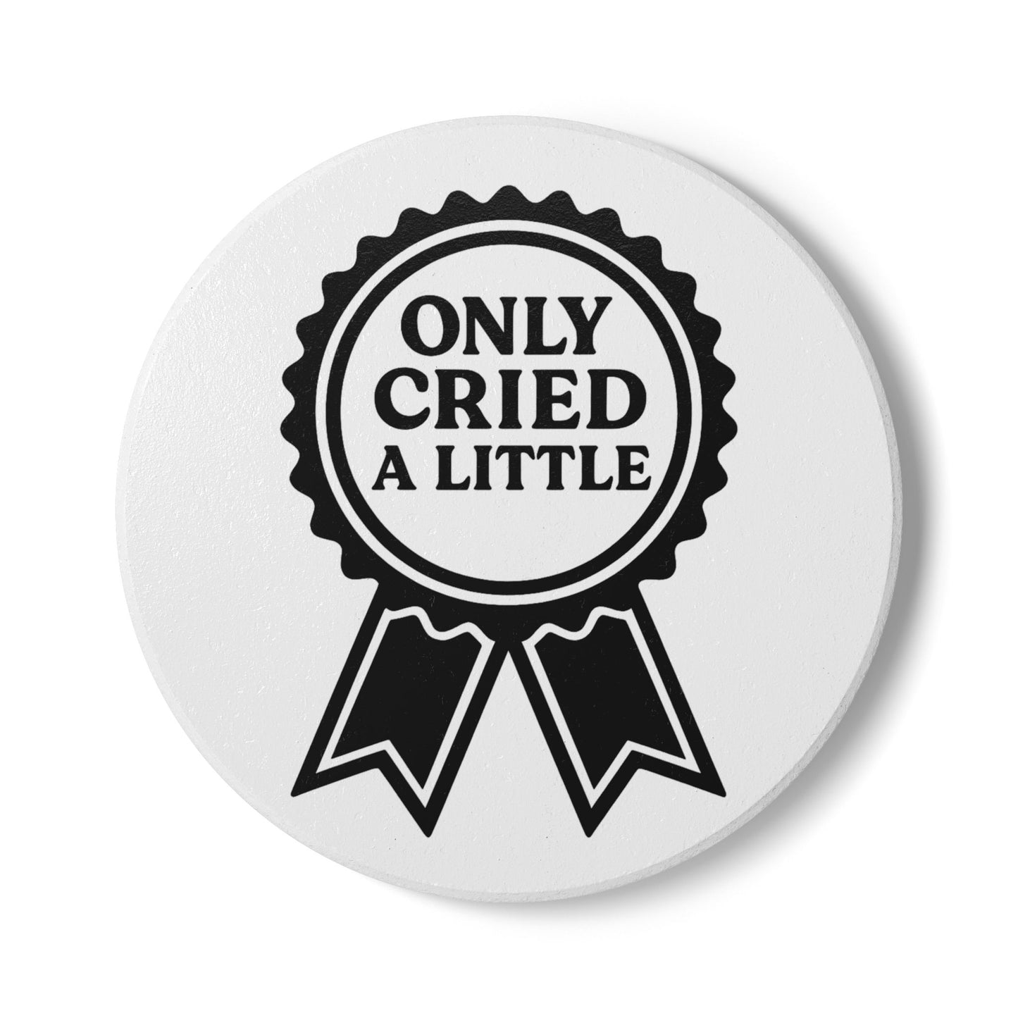 Only Cried a Little | Ceramic Coaster