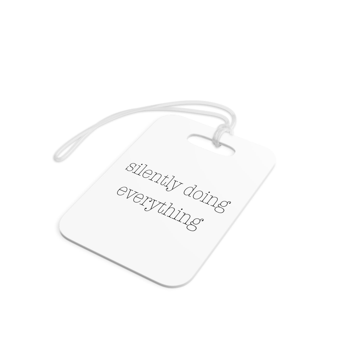 silently doing everything | Luggage Tags