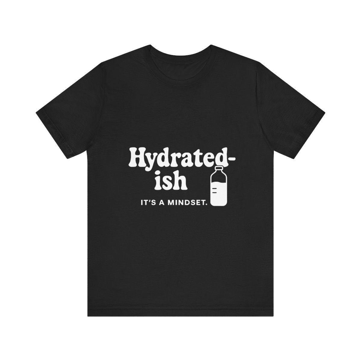 Hydrated-Ish | Bella & Canvas 3001 Shirt