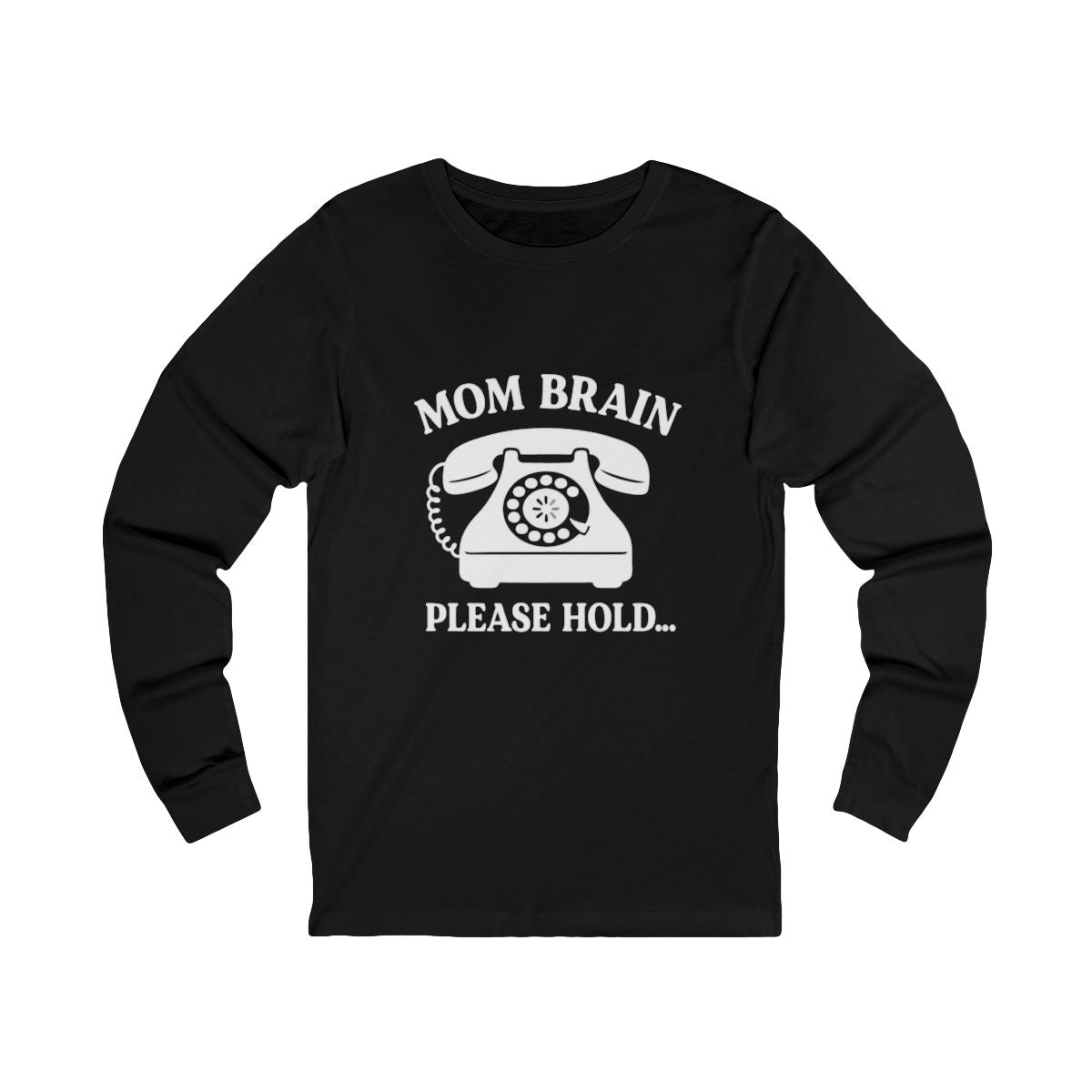 Mom Brain, Please Hold | Bella & Canvas Long Sleeve Shirt