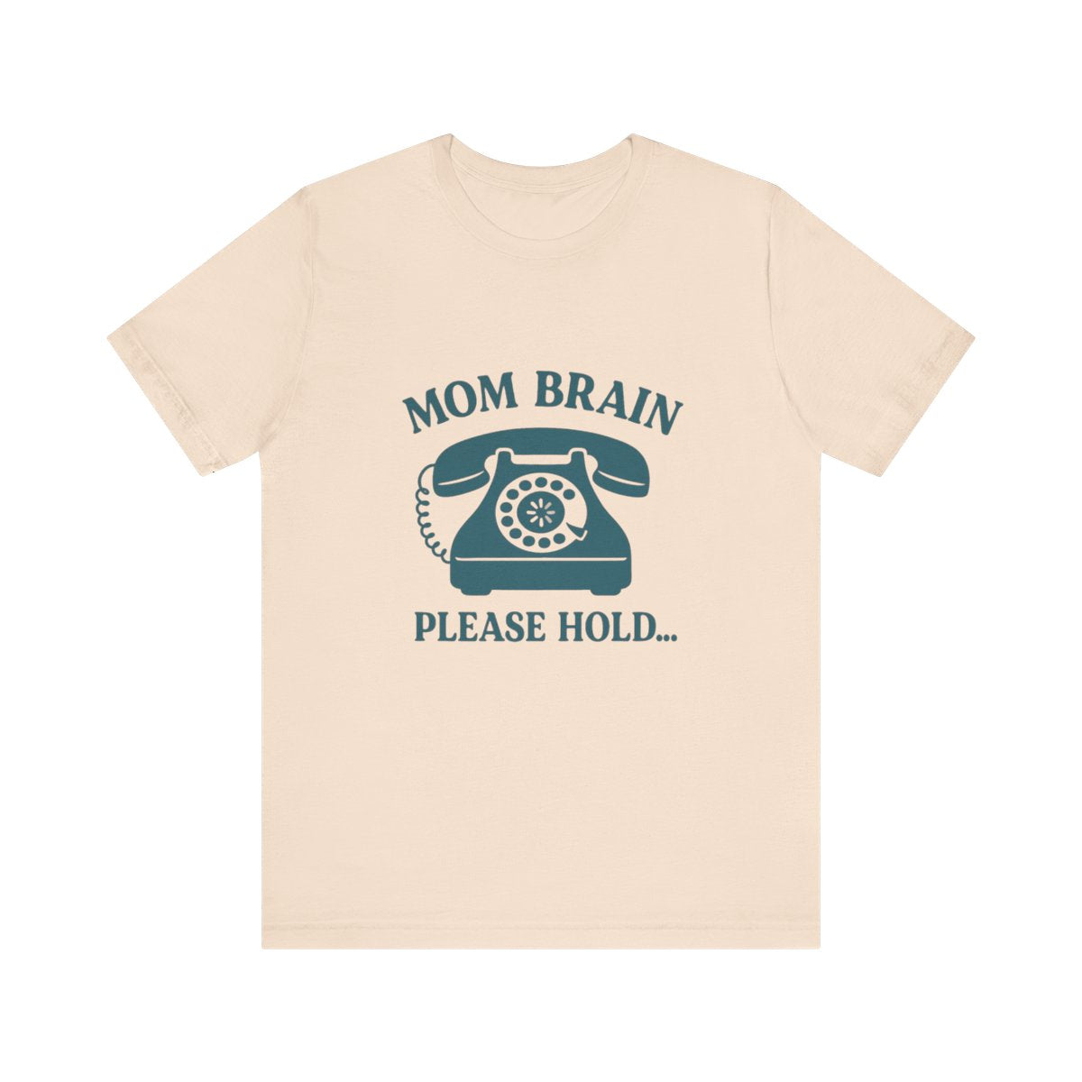 Mom Brain, Please Hold  | Bella & Canvas Shirt