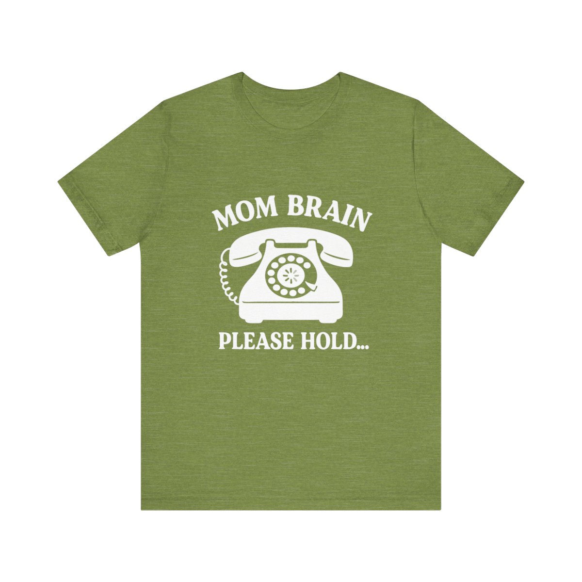 Mom Brain, Please Hold  | Bella & Canvas Shirt