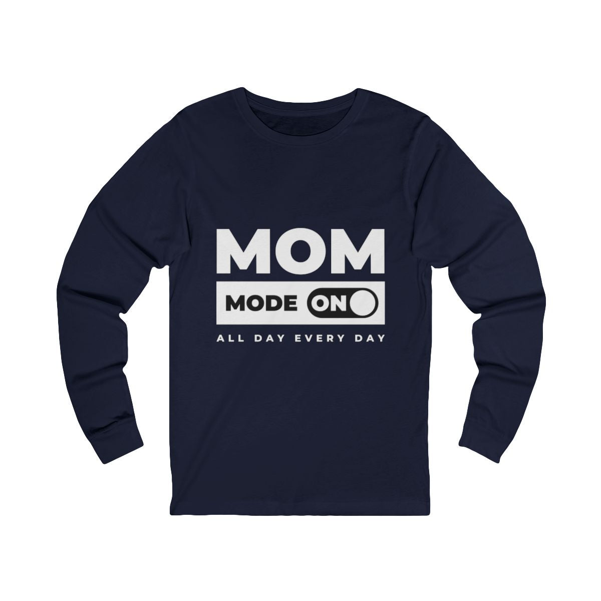 Mom Mode = ON | Bella & Canvas Long Sleeve Shirt
