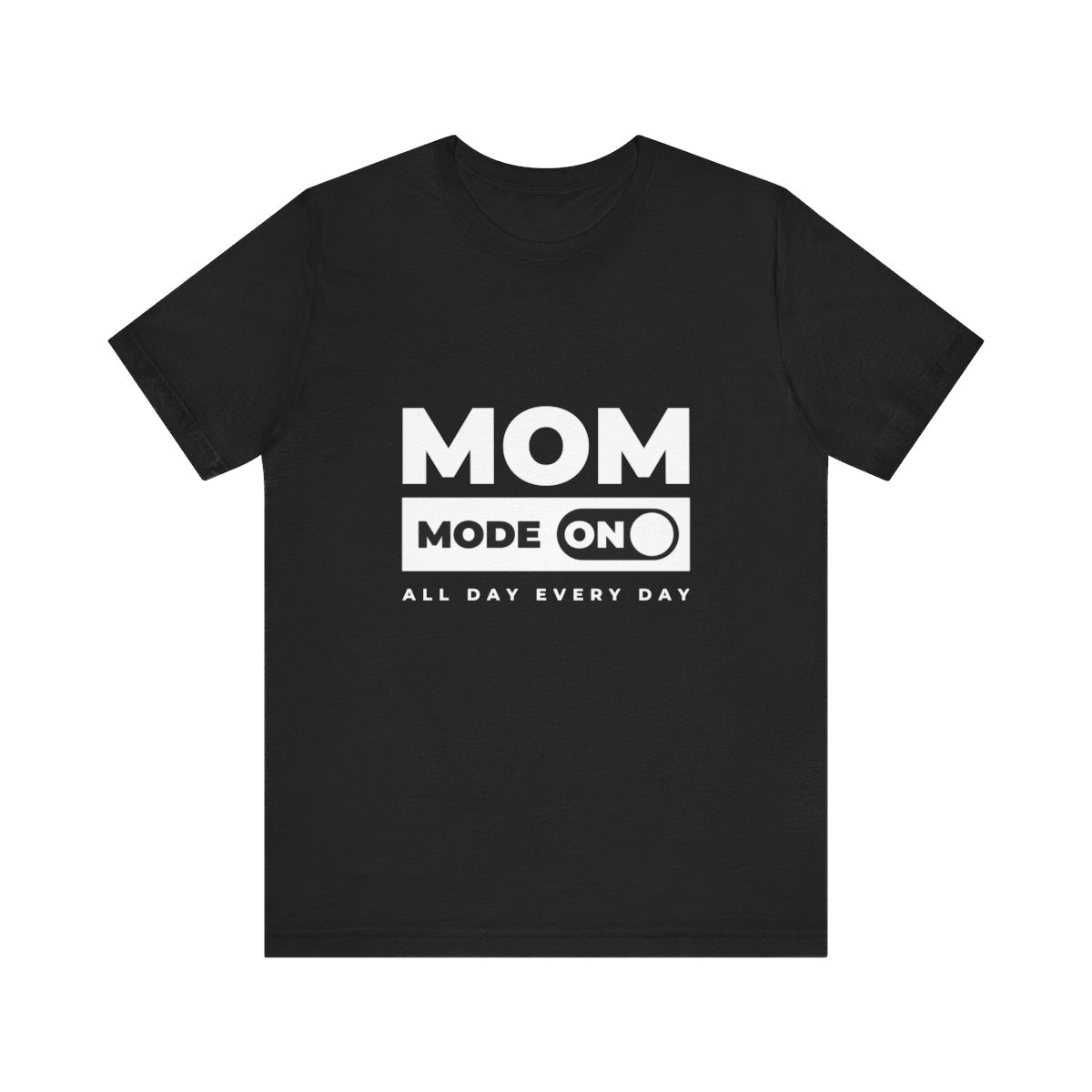 Mom Mode = ON | Bella & Canvas Shirt