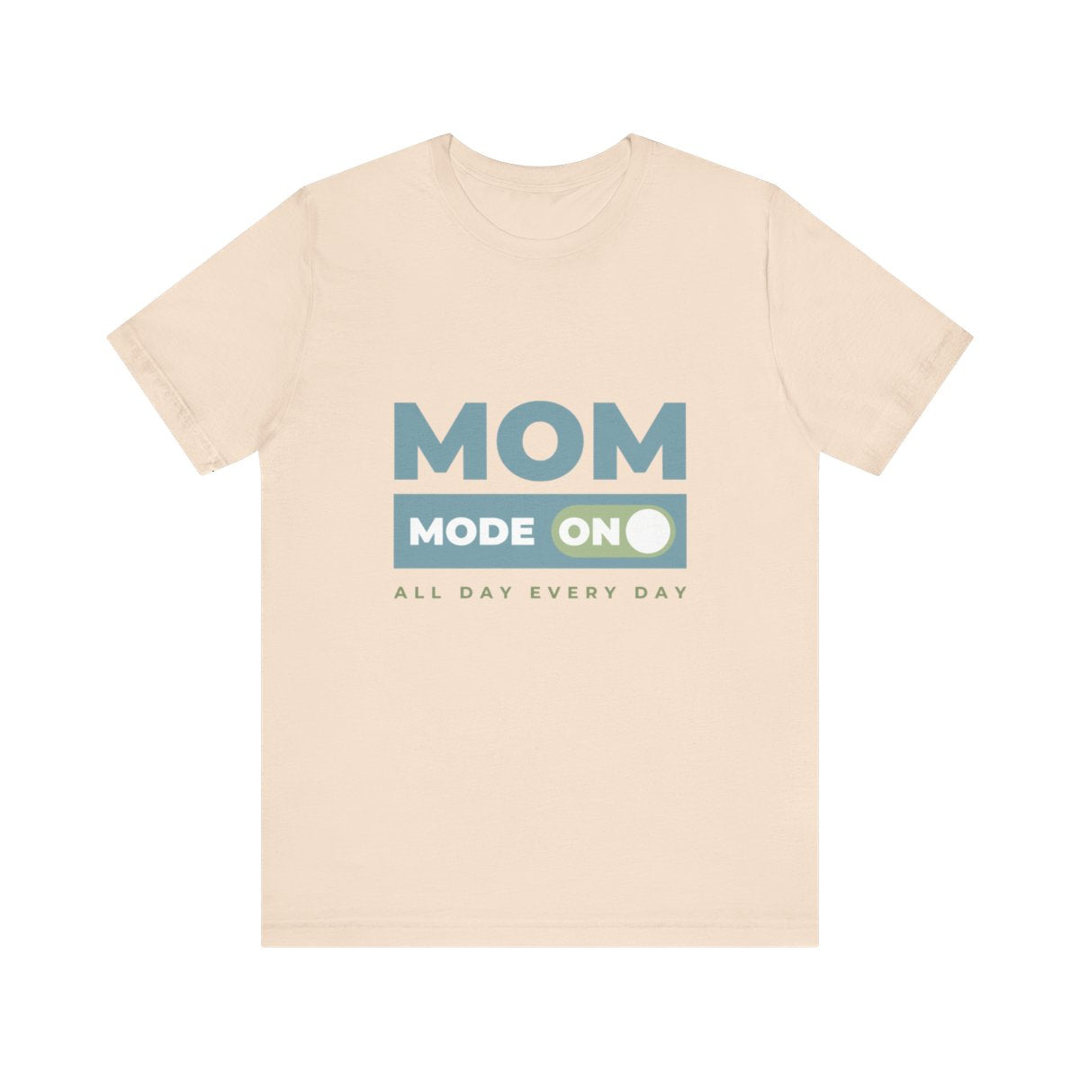 Mom Mode = ON | Bella & Canvas Shirt