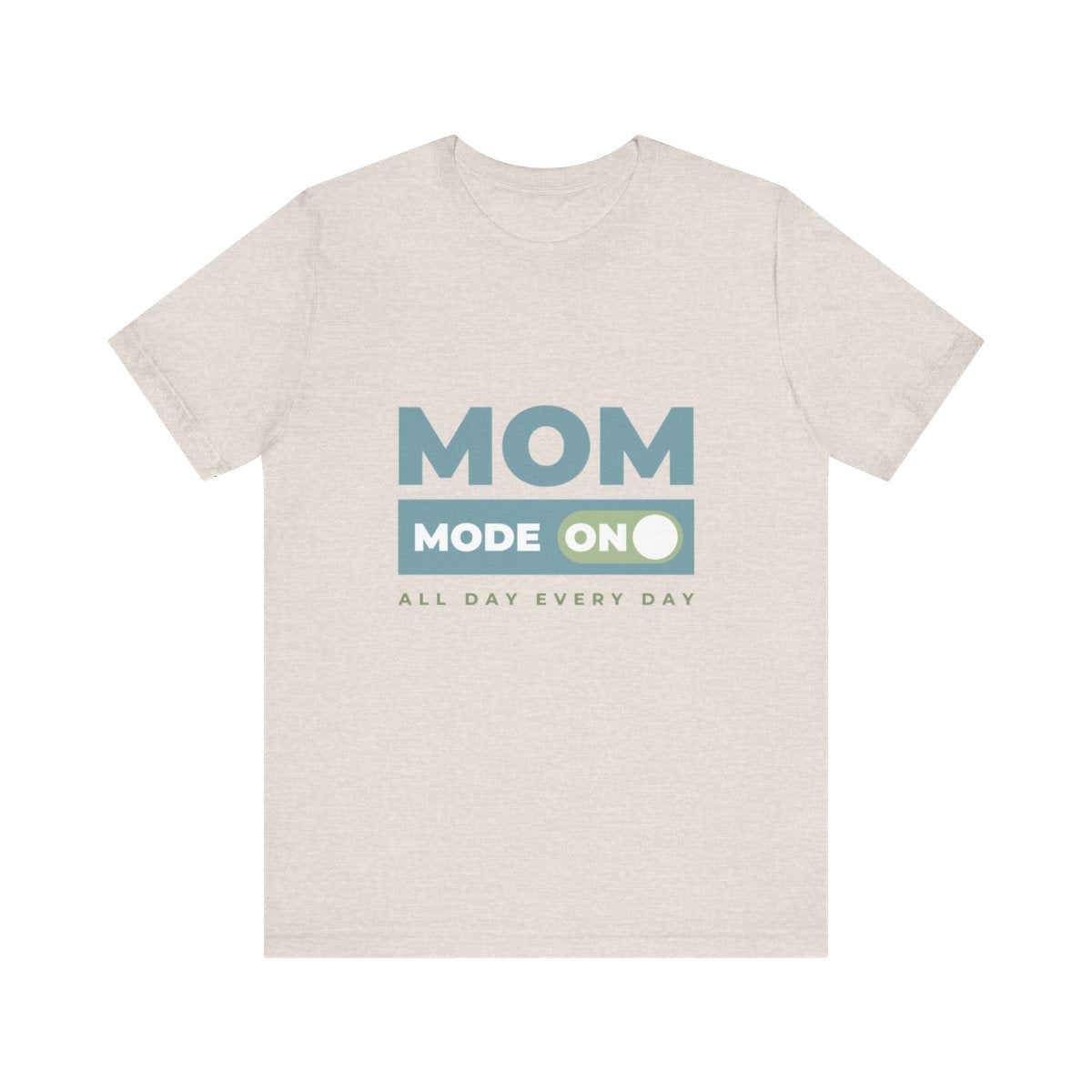 Mom Mode = ON | Bella & Canvas Shirt