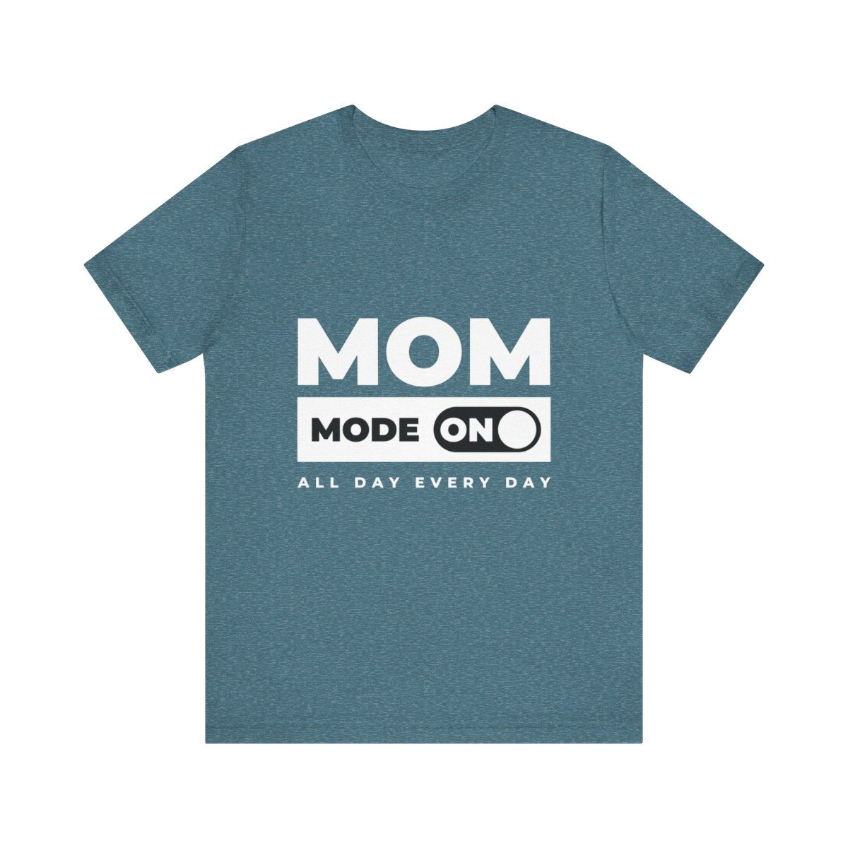 Mom Mode = ON | Bella & Canvas Shirt