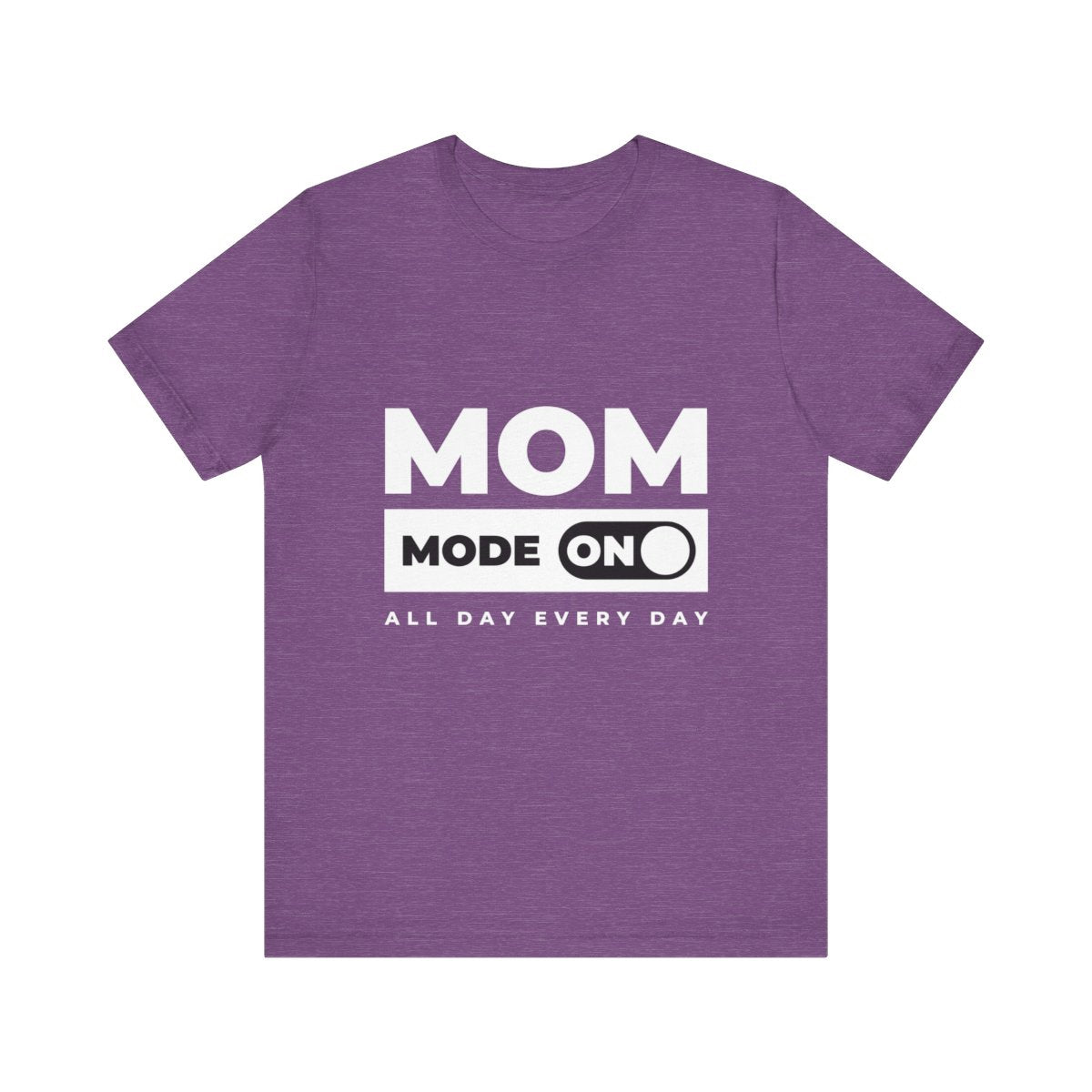 Mom Mode = ON | Bella & Canvas Shirt