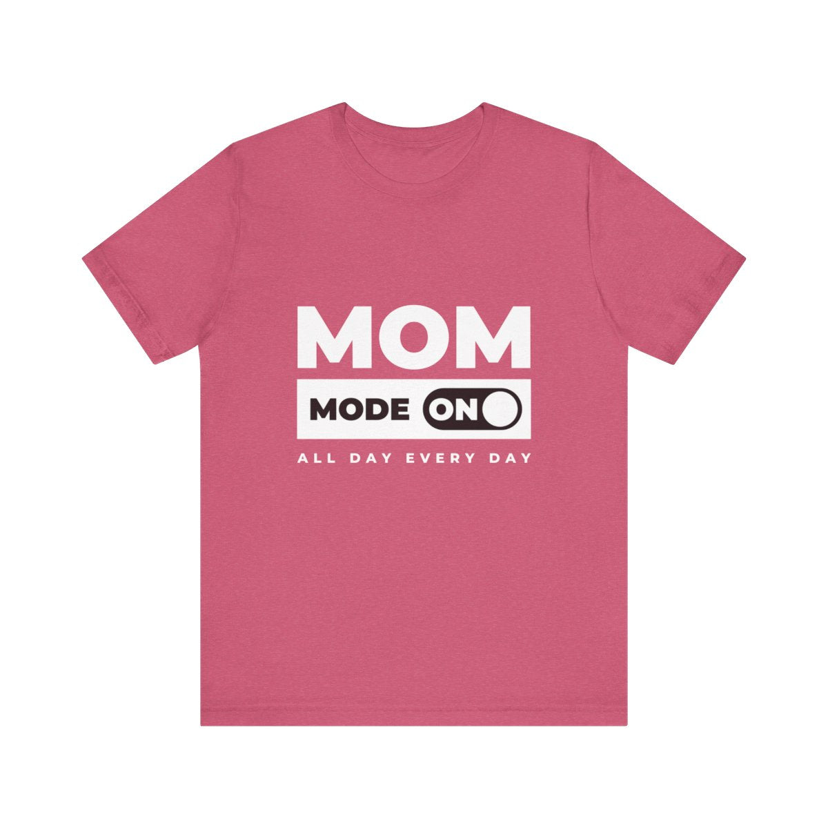 Mom Mode = ON | Bella & Canvas Shirt