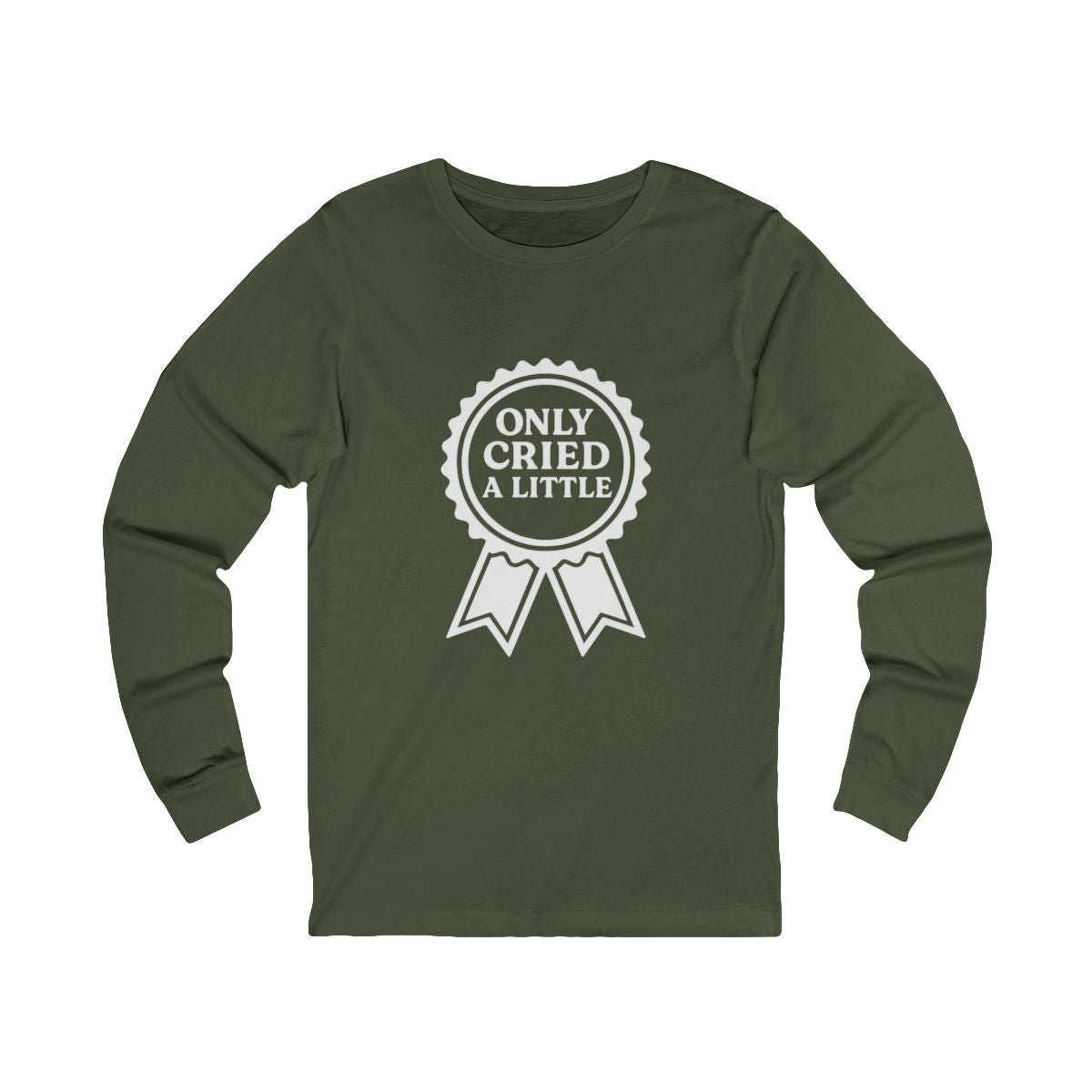Only Cried a Little | Bella & Canvas Long Sleeve Shirt