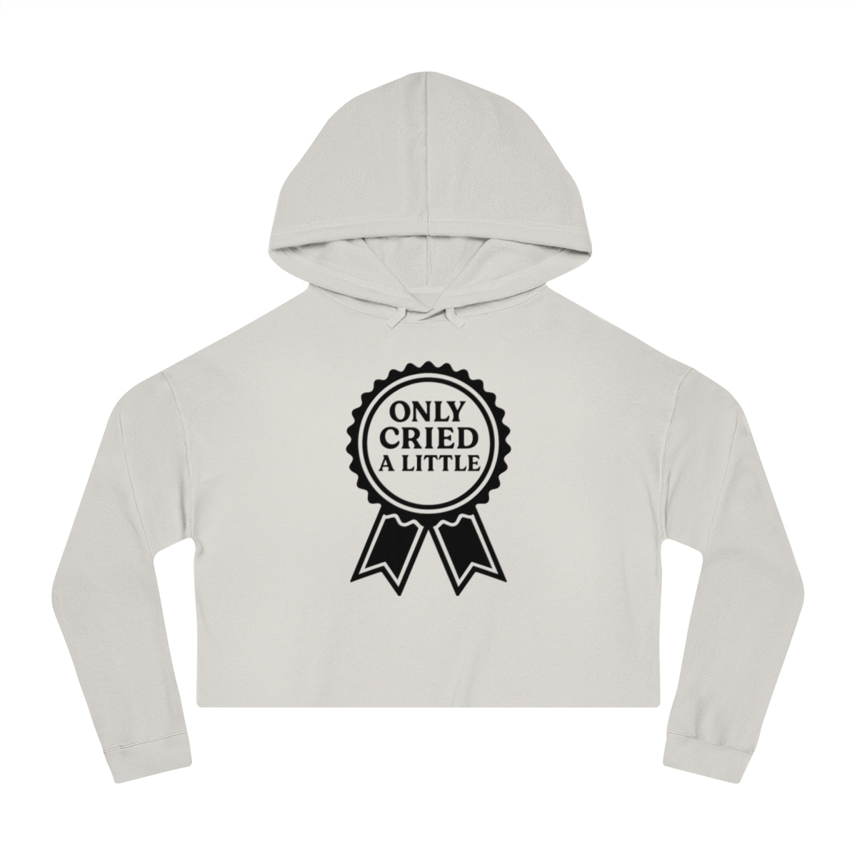 Only Cried a Little | Women’s Cropped Hooded Sweatshirt