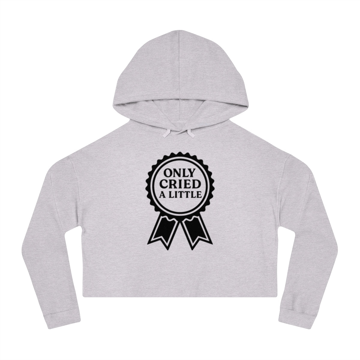 Only Cried a Little | Women’s Cropped Hooded Sweatshirt
