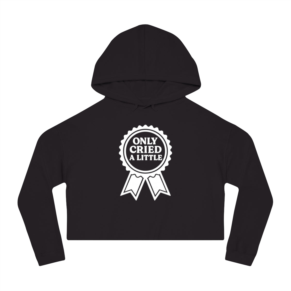 Only Cried a Little | Women’s Cropped Hooded Sweatshirt
