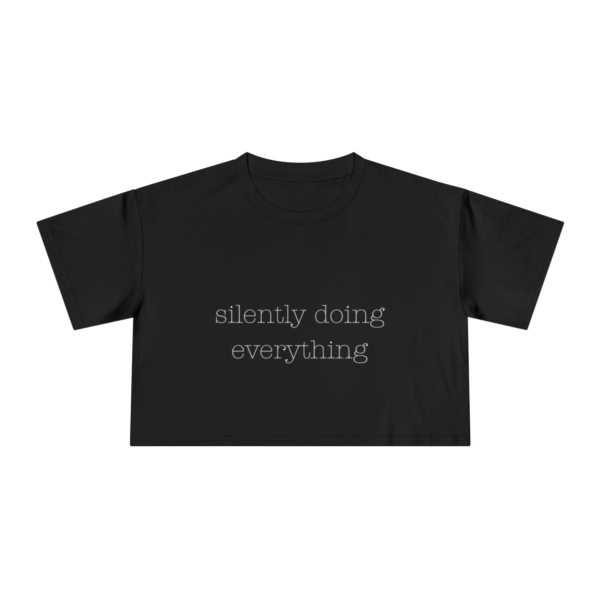 Silently Doing Everything  | Women's Crop Tee