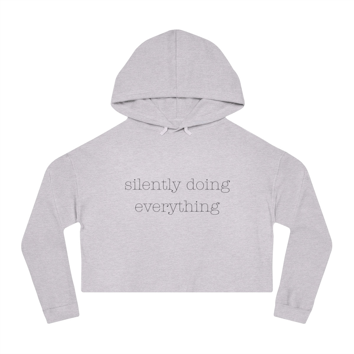 silently doing everything | Women’s Cropped Hooded Sweatshirt