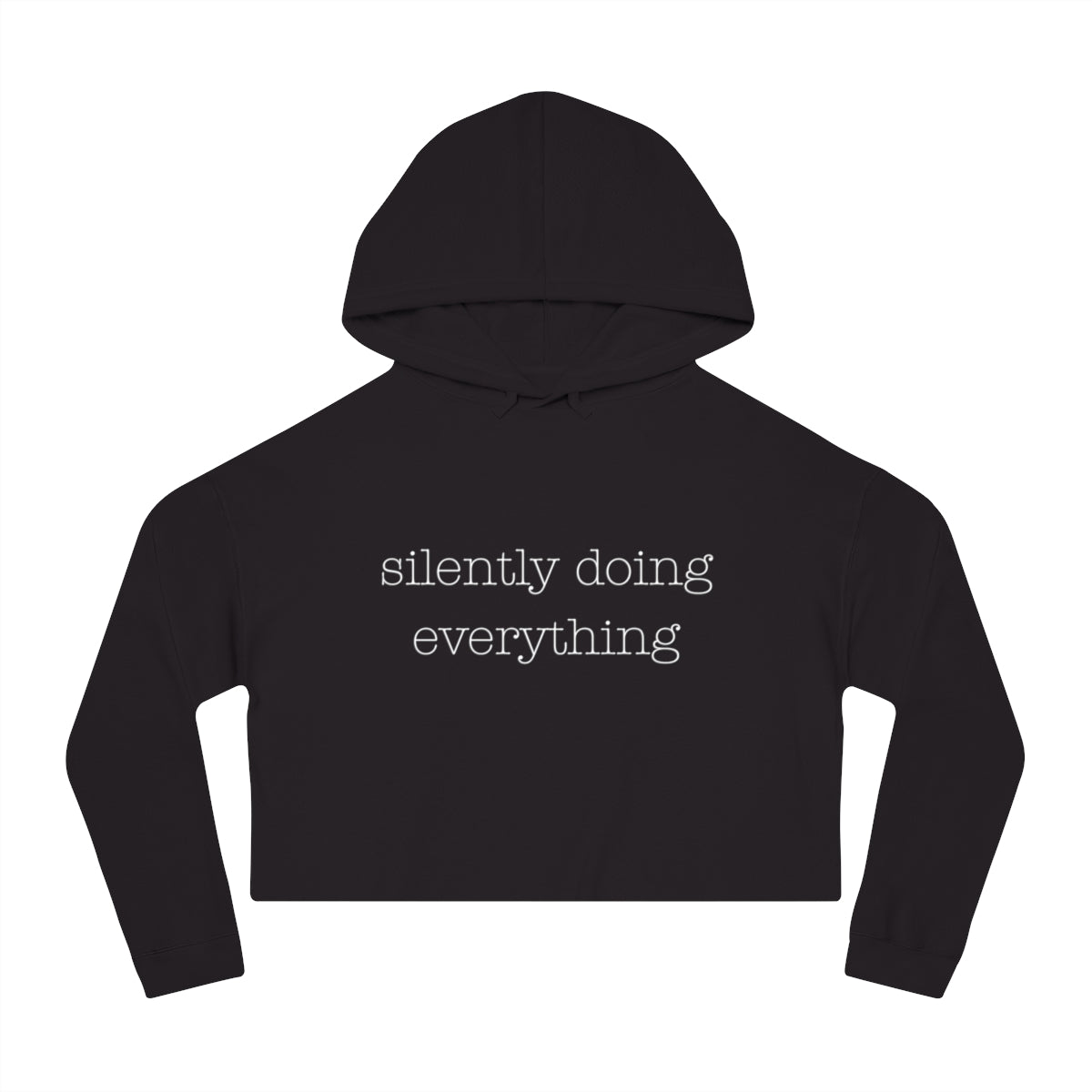 silently doing everything | Women’s Cropped Hooded Sweatshirt