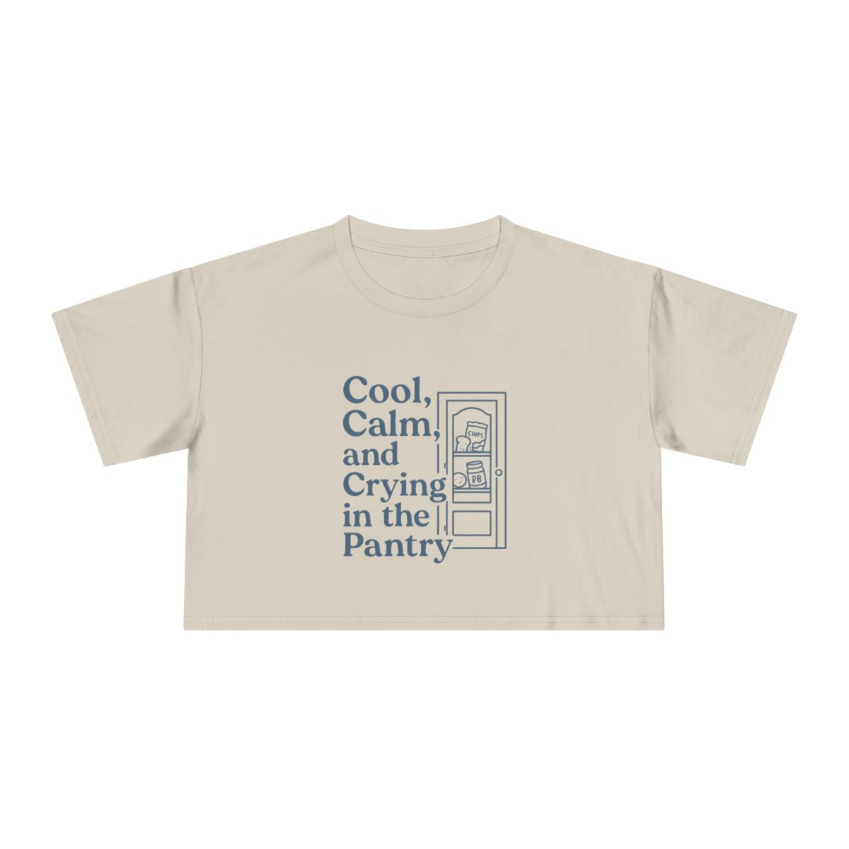 Cool, Calm and Crying in the Pantry | Women's Crop Tee