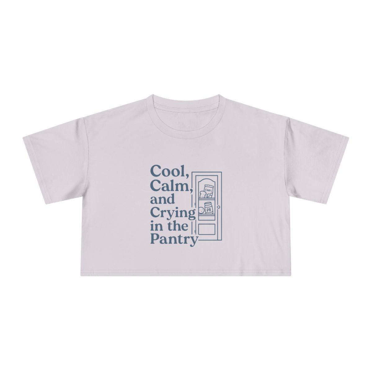 Cool, Calm and Crying in the Pantry | Women's Crop Tee
