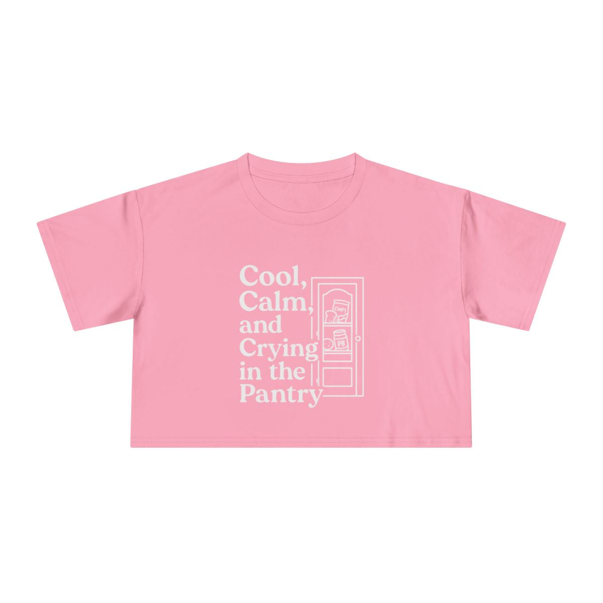 Cool, Calm and Crying in the Pantry | Women's Crop Tee